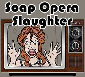 Soap Opera Slaughter murder mystery game